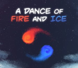 A Dance of Fire and Ice